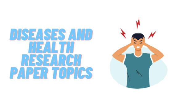 Diseases and Health Research Paper Topics