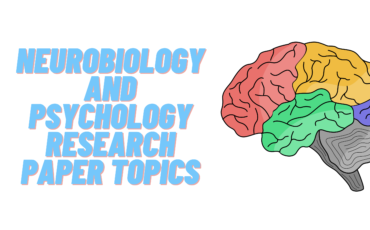 Neurobiology and Psychology Research Paper Topics